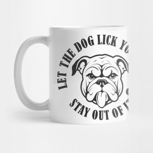 Let the dog lick your chin Mug